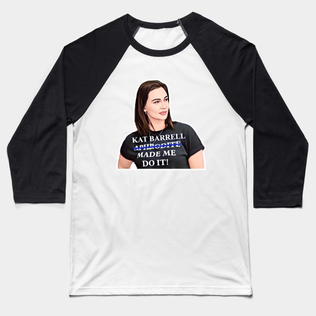 Kat Barrell Made Me Do It! Animated Kat Baseball T-Shirt by The OG Sidekick